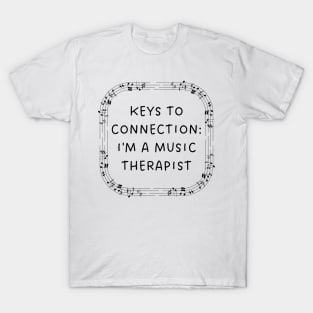 Keys to Connection: I'm a Music Therapist T-Shirt